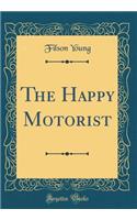 The Happy Motorist (Classic Reprint)