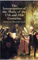 Interpretation of the Music of the 17th and 18th Centuries: Revealed by Contemporary Evidence: Revealed By Contemporary Evidence