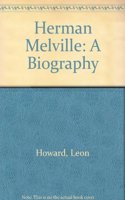 Herman Melville: A Biography