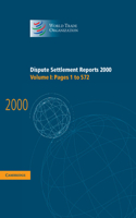 Dispute Settlement Reports 2000: Volume 1, Pages 1-572: (World Trade Organization Dispute Settlement Reports)