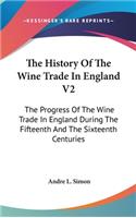 History Of The Wine Trade In England V2
