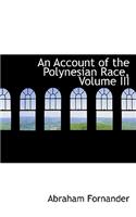 An Account of the Polynesian Race, Volume III