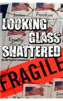 Looking Glass Shattered