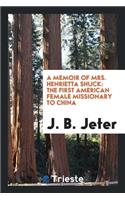 A Memoir of Mrs. Henrietta Shuck