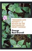 Progress and Poverty. a Review of the Doctrines of Henry George