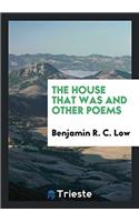 The House That Was and Other Poems