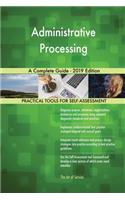 Administrative Processing A Complete Guide - 2019 Edition
