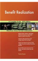 Benefit Realization A Complete Guide - 2019 Edition