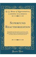 Superfund Reauthorization: Hearing Before the Subcommittee on Commerce, Trade, and Hazardous Materials of the Committee on Commerce, House of Representatives, One Hundred Fourth Congress, First Session, March 16, 1995, Serial No; 104-12 (Classic Re