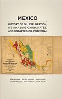 Mexico History of Oil Exploration, its Amazing Carbonates, and Untapped Oil Potential