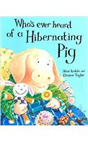 Whoever's Heard of a Hibernating Pig?