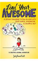 Find Your Awesome: A 30-Day Challenge to Fall in Love with Your Playful, Imaginative & Colorful Self