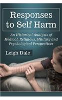 Responses to Self Harm: An Historical Analysis of Medical, Religious, Military and Psychological Perspectives