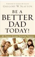 Be a Better Dad Today!