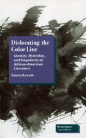 Dislocating the Color Line: Identity, Hybridity, and Singularity in African-American Narrative(Mestizo Spaces / Espaces Métissés)