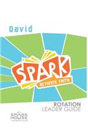 Spark Rotation Leader Guide: David