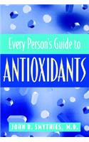 Every Person's Guide to Antioxidants