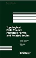 Topological Field Theory, Primitive Forms and Related Topics