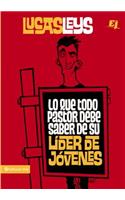 Lo Que Todo Pastor Debe Saber de Su Líder de Jóvenes