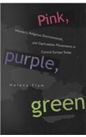 Pink, Purple, Green: Women's, Religious, Environmental, and Gay/Lesbian Movements in Central Europe Today