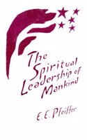 The Spiritual Leadership of Mankind: Notes from Lectures Given in 1947