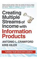 Creating Multiple Streams of Income with Information Products: Turning Your Ideas Into Assets