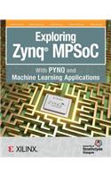 Exploring Zynq MPSoC: With PYNQ and Machine Learning Applications