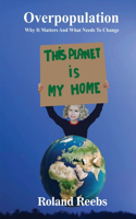 Overpopulation. Why It Matters And What Needs To Change