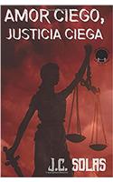 Amor Ciego, Justicia Ciega