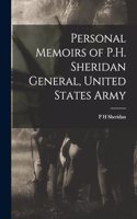 Personal Memoirs of P.H. Sheridan General, United States Army