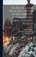 Reden Kaiser Wilhelms 2. in den Jahren 1888-1912. Gesammelt und hrsg. von Johs. Penzler