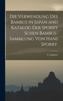 Verwendung des Bambus in Japan and Katalog der Sporry schen Bambus-Sammlung von Hans Sporry.