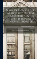 Traité De La Taille Des Arbres Fruitiers Suivi De La Description Des Greffes Employées Dans Leur Culture