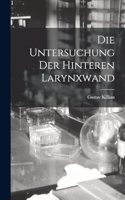 Die Untersuchung Der Hinteren Larynxwand