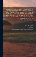 Narrative of Voyages to Explore the Shores of Africa, Arabia, and Madagascar