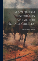 Southern Historian's Appeal for Horace Greeley