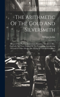 The Arithmetic Of The Gold And Silversmith