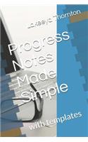 Progress Notes Made Simple: with templates