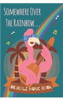 Hawaiian Flamingo - Somewhere Over The Rainbow Ukulele Sheet Music Book For Kids, Adults & Ukulelists