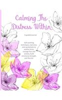 Calming The Distress Within a guided journal: Self-soothing techniques, exercises, and worksheets to soothe stress, manage fear and anxiety, build emotional strength, and flourish., watercolor f