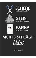 Nichts schlägt - Udai - Notizbuch: Schere - Stein - Papier - Individuelles Namen personalisiertes Männer & Jungen Blanko Notizbuch. Liniert leere Seiten. Coole Uni & Schulsachen, Gesc