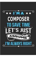 I`m a composer To save time let´s just assume I´m always right