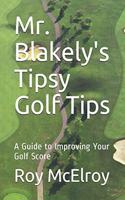 Mr. Blakely's Tipsy Golf Tips