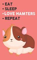 Eat Sleep Love Hamsters Repeat