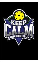 Keep Calm And Pickle On: 120 Pages I 6x9 I Music Sheet I Funny Pickleball Gifts for Sport Enthusiasts