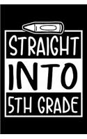 Straight Into 5th Grade: 100 Pages College Ruled Lined Blank Writing Notebook - 6" x 9" Funny Back to School Notebook For Boys and Girls Kids Teachers Students