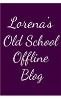 Lorena's Old School Offline Blog