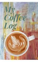 My Coffee Log: Notebook - 6x9, Story Paper, white interior, 120 pages, hardy Matte finish. Enjoy the aroma.