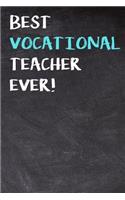 Best Vocational Teacher Ever!: Education Themed Notebook and Journal for Teachers to Write or Take Notes in