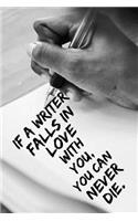 If a Writer Falls in Love with You, You Can Never Die: Journals for Writers